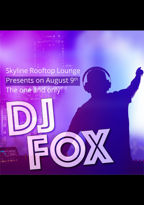 Dj Fox at Skyline Rooftop Lounge